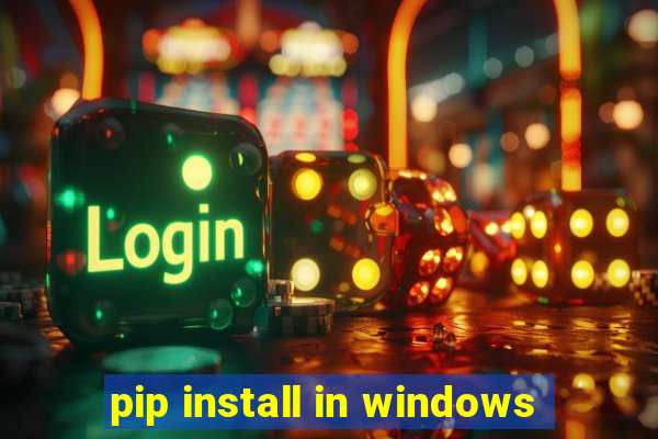 pip install in windows